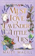 Must Love Lavender and Little Lies: A Cozy Fantasy Romance (Moonshine Hollow #3) by Maisy Magill