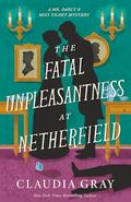 The Fatal Unpleasantness at Netherfield: A Novel (Mr. Darcy & Miss Tilney #5) by Claudia Gray