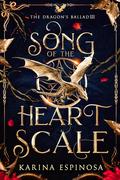 Song of the Heart Scale (The Dragon's Ballad #3) by Karina Espinosa