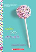 Cake Pop Crush (Wish #1) by Suzanne Nelson