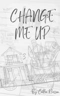 Change Me Up by Caitlin Klassen