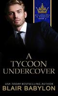 A Tycoon Undercover by Blair Babylon
