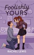 Foolishly Yours (The Bardot Siblings #3) by Rachel Lewis