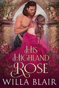 His Highland Rose (His Highland Heart #1) by Willa Blair