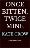 Once Bitten, Twice Mine (Tales of Monstrous Love #2) by Kate Crow