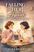 Falling for Her Again by Luna Ellery