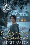 A Lady to Save the Cursed Earl: A Historical Regency Romance Novel by Bridget Barton