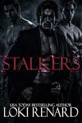 Stalkers: A Dark Romance by Loki Renard