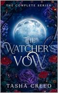 The Watcher's Vow: The Complete Series by Tasha Creed