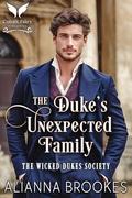 The Duke’s Unexpected Family (The Wicked Dukes Society #3) by Alianna Brookes