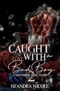 Caught In Love With A Bad Boy 2: A Southside Love Story by Ni'Andra Nicole