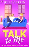 Talk to Me: An utterly irresistible, best friends-to-lovers romance by Julie Caplin