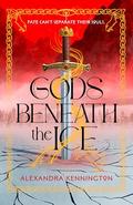 Gods Beneath the Ice by Alexandra Kennington