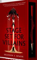 A Stage Set for Villains by Shannon J. Spann