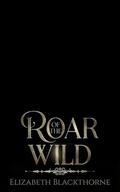 Roar of the Wild: A Fated Mates Shifter Time Travel Romance (Fated Through Time #2) by Elizabeth Blackthorne