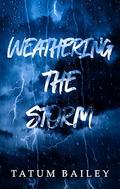 Weathering the Storm by Tatum Bailey