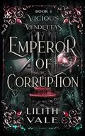 Emperor of Corruption by Lilith Vale