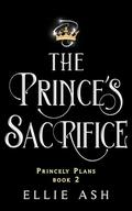 The Prince's Sacrifice (Princely Plans #2) by Ellie Ash