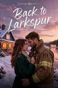 Back to Larkspur: A Small-Town Firefighter Second Chance Romance (Honeymoon House #5) by Amile Lakestone