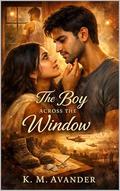 The Boy Across the Window (Romance #230) by K. M. Avander