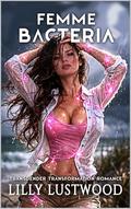 Femme Bacteria: Transgender Transformation Romance by Lilly Lustwood