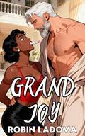 Grand Joy (The Burning Tension: Slow-Burn BWWM Romance #4) by Robin Ladova