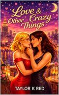 Love and Other Crazy Things: a short novel by TAYLOR K RED