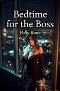 Bedtime for the Boss: A Dark MDLB Romance of Diaper Discipline, Domestic Surrender, Rough Punishment, and Total Regression by Polly Bane