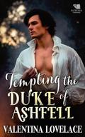 Tempting the Duke of Ashfell: A Steamy Regency Romance Book (Terms of Desire #3) by Valentina Lovelace