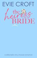 The Heiress Bride (The Heiress Merger #5) by Evie Croft