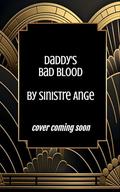 Daddy's Bad Blood (Morally Grey Mafia Daddies #2) by Sinistre Ange