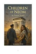 CHILDREN OF NEOM: Jerusalem 2040 : Sci-Fi Story of Love, Survival, and Psychological Control by Tanya Yoael