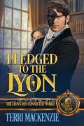 Pledged to a Lyon: The Lyon's Den Connected World by Terri Mackenzie