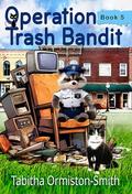 Operation Trash Bandit (Operation Tomcat #5) by Tabitha Ormiston-Smith