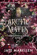 Arctic Mates (Frosthaven Academy #3) by Jaye Marellen