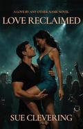 LOVE RECLAIMED (LOVE BY ANY OTHER NAME #3) by Sue Clevering