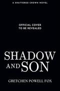 Shadow and Son (Shattered Crown #3) by Gretchen Powell Fox