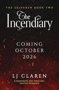 The Incendiary (The Selvaren #2) by L.J. Claren