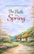 The Path to Spring by Emma Harper