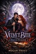 Velvet Bite: A Vampire Romance by Nolan Frost