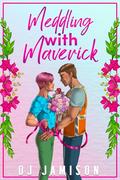 Meddling With Maverick (Matchmaking in Granville #1) by D.J. Jamison