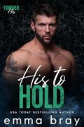 His to Hold: A Steamy MC Biker Romance by Emma Bray