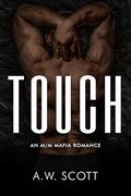 Touch: An M/M Mafia Romance (Devious Mafia Daddies #3) by A.W. Scott