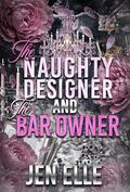 The Naughty Designer & The Bar Owner by Jen Elle
