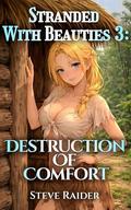 Stranded With Beauties 3: Destruction of Comfort by steve raider