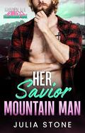 Her Savior Mountain Man: An OTT Instalove Mail Order Bride Small Town Short Romance by Julia Stone