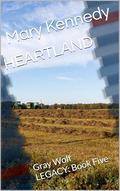 HEARTLAND: Gray Wolf LEGACY: Book Five by Mary Kennedy