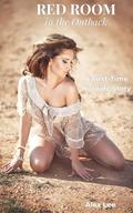 Red Room in the Outback: A First-Time Hotwife Story by Alex Lee