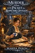 Murder Afloat on the Packet for Respectable Invalids: A Cozy Regency Mystery of Murder, Love & Ghosts by Marisa Paxon
