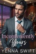 Inconveniently Yours: A Fake Dating Friends to Lovers Romance by Yenna Swift